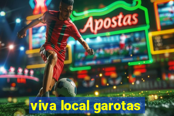 viva local garotas